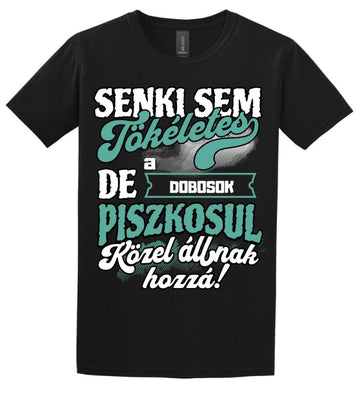 SENKI SEM TÖKÉLETES DE A_AZ  DOBOSOK ÁTKOZOTTUL KÖZEL ÁLLNAK  HOZZÁ