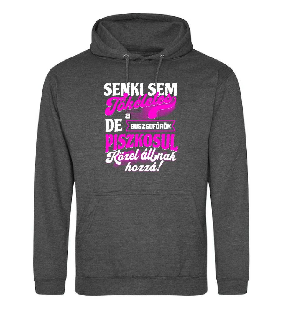 SENKI SEM TÖKÉLETES DE A_AZ  BUSZSOFŐRÖK ÁTKOZOTTUL KÖZEL ÁLLNAK  HOZZÁ