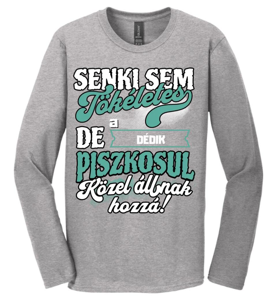 SENKI SEM TÖKÉLETES DE A_AZ  DÉDIK ÁTKOZOTTUL KÖZEL ÁLLNAK  HOZZÁ