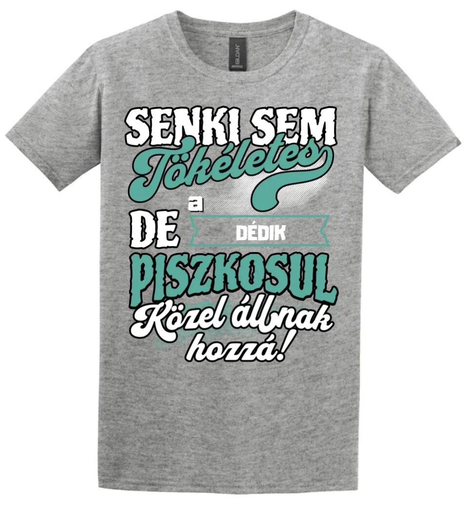 SENKI SEM TÖKÉLETES DE A_AZ  DÉDIK ÁTKOZOTTUL KÖZEL ÁLLNAK  HOZZÁ