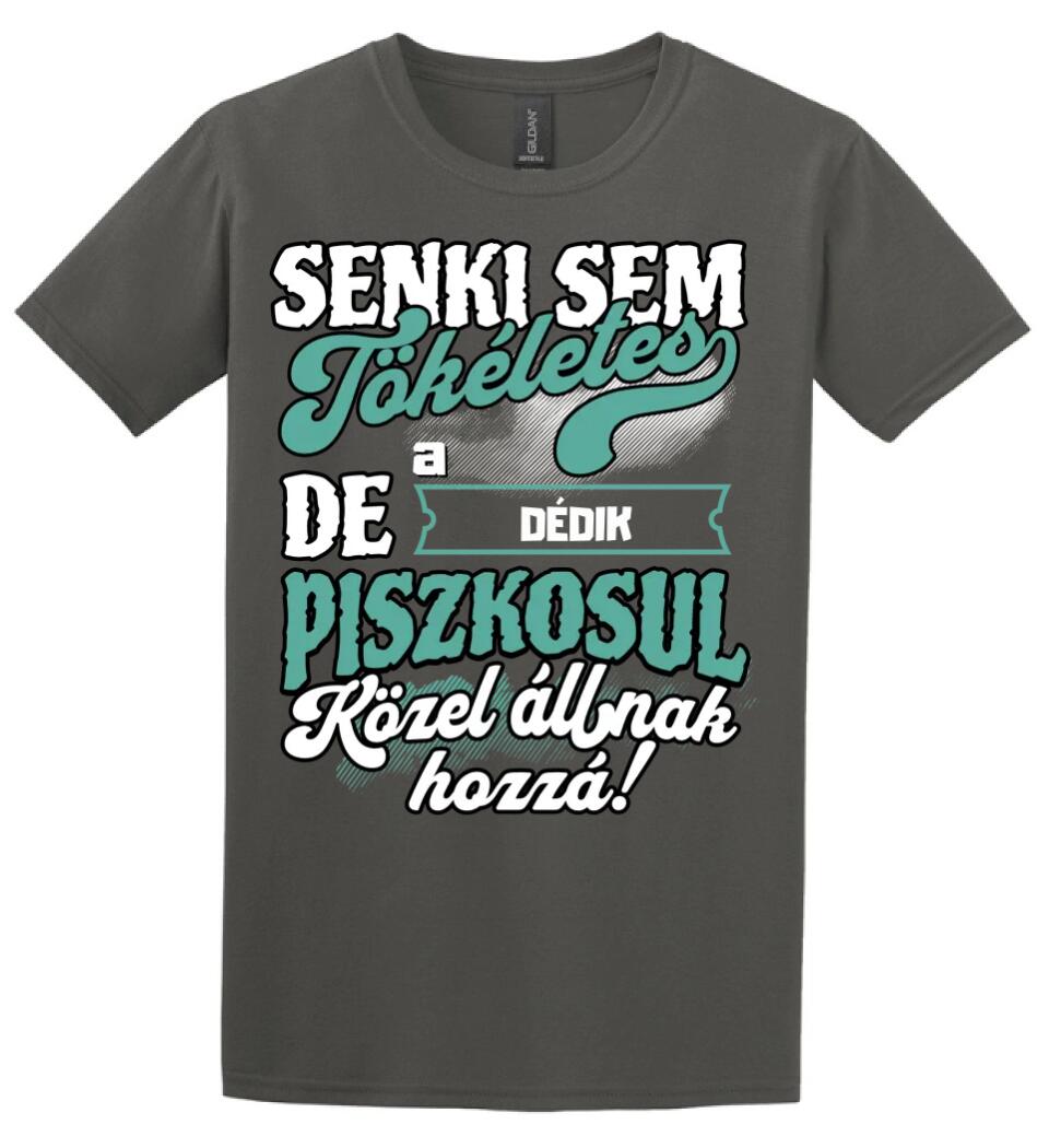 SENKI SEM TÖKÉLETES DE A_AZ  DÉDIK ÁTKOZOTTUL KÖZEL ÁLLNAK  HOZZÁ