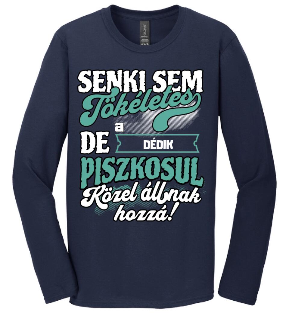 SENKI SEM TÖKÉLETES DE A_AZ  DÉDIK ÁTKOZOTTUL KÖZEL ÁLLNAK  HOZZÁ