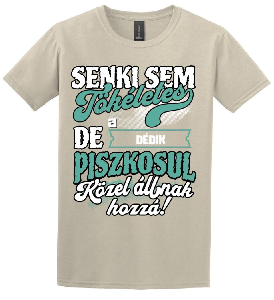 SENKI SEM TÖKÉLETES DE A_AZ  DÉDIK ÁTKOZOTTUL KÖZEL ÁLLNAK  HOZZÁ