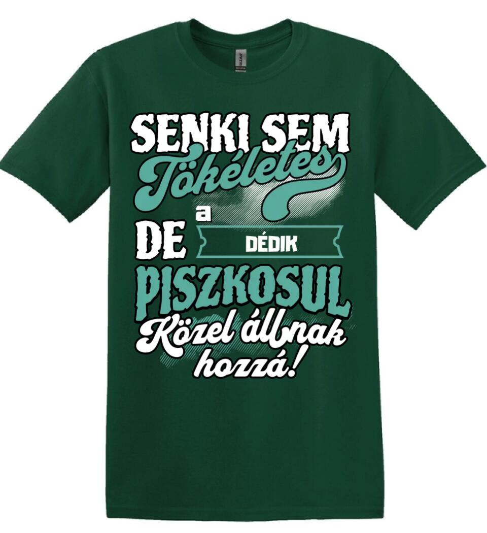 SENKI SEM TÖKÉLETES DE A_AZ  DÉDIK ÁTKOZOTTUL KÖZEL ÁLLNAK  HOZZÁ