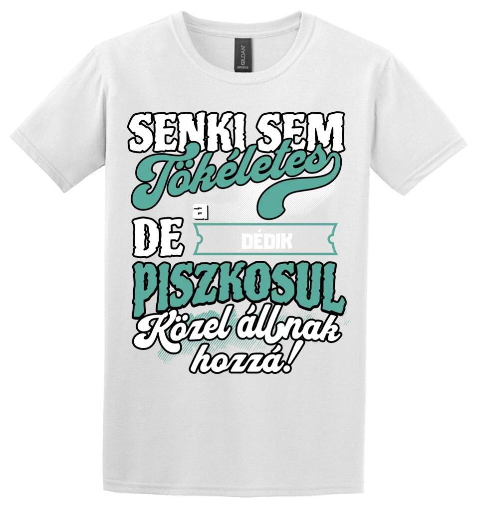 SENKI SEM TÖKÉLETES DE A_AZ  DÉDIK ÁTKOZOTTUL KÖZEL ÁLLNAK  HOZZÁ