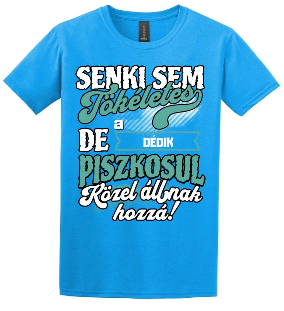 SENKI SEM TÖKÉLETES DE A_AZ  DÉDIK ÁTKOZOTTUL KÖZEL ÁLLNAK  HOZZÁ