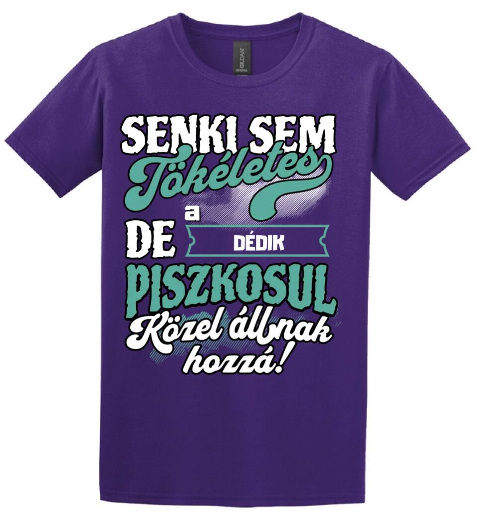 SENKI SEM TÖKÉLETES DE A_AZ  DÉDIK ÁTKOZOTTUL KÖZEL ÁLLNAK  HOZZÁ