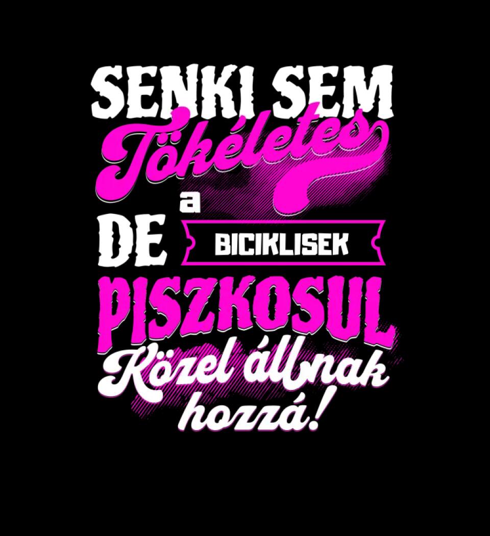 SENKI SEM TÖKÉLETES DE A_AZ  BICIKLISEK ÁTKOZOTTUL KÖZEL ÁLLNAK  HOZZÁ