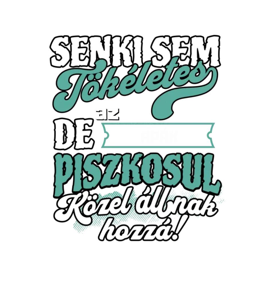 SENKI SEM TÖKÉLETES DE A_AZ  APÁK ÁTKOZOTTUL KÖZEL ÁLLNAK  HOZZÁ