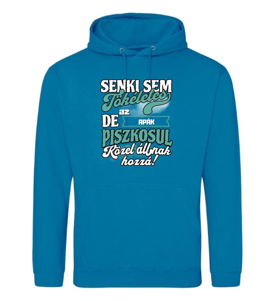 SENKI SEM TÖKÉLETES DE A_AZ  APÁK ÁTKOZOTTUL KÖZEL ÁLLNAK  HOZZÁ