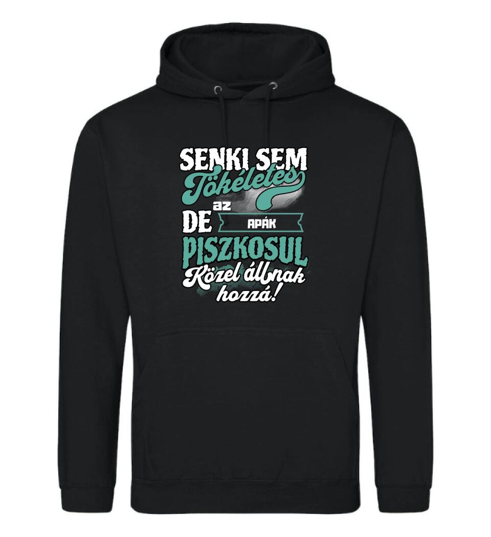 SENKI SEM TÖKÉLETES DE A_AZ  APÁK ÁTKOZOTTUL KÖZEL ÁLLNAK  HOZZÁ