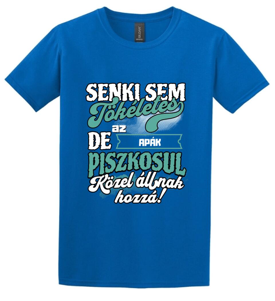 SENKI SEM TÖKÉLETES DE A_AZ  APÁK ÁTKOZOTTUL KÖZEL ÁLLNAK  HOZZÁ