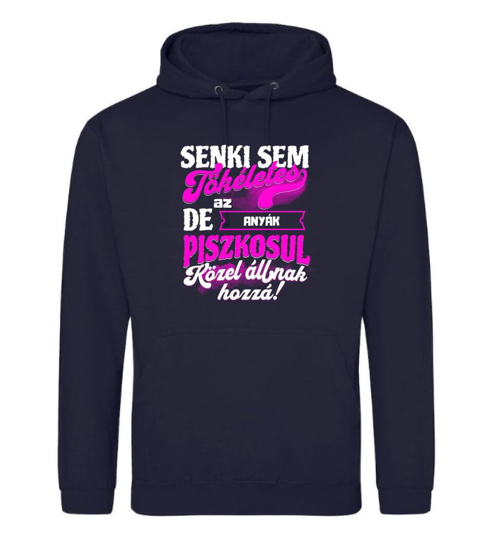 SENKI SEM TÖKÉLETES DE A_AZ  ANYÁK ÁTKOZOTTUL KÖZEL ÁLLNAK  HOZZÁ