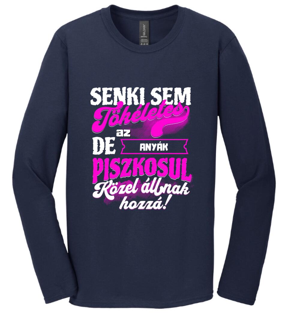 SENKI SEM TÖKÉLETES DE A_AZ  ANYÁK ÁTKOZOTTUL KÖZEL ÁLLNAK  HOZZÁ