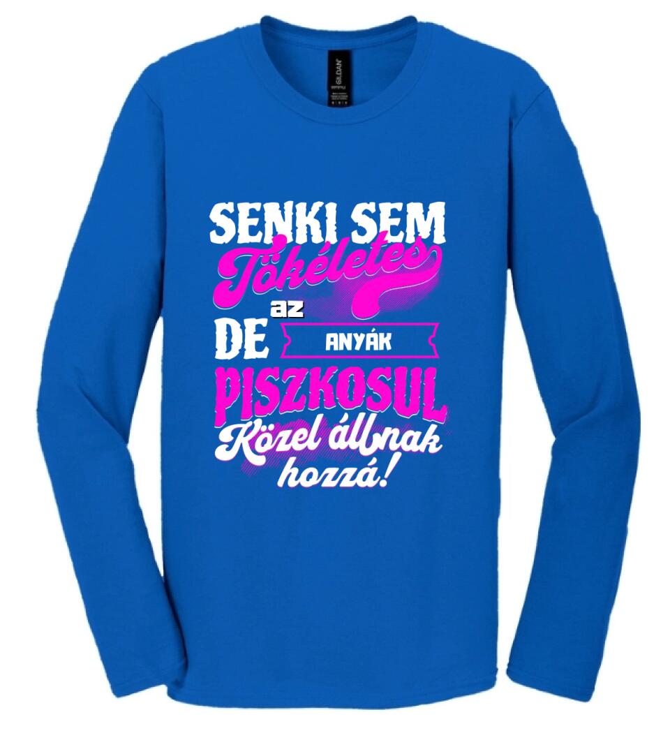 SENKI SEM TÖKÉLETES DE A_AZ  ANYÁK ÁTKOZOTTUL KÖZEL ÁLLNAK  HOZZÁ