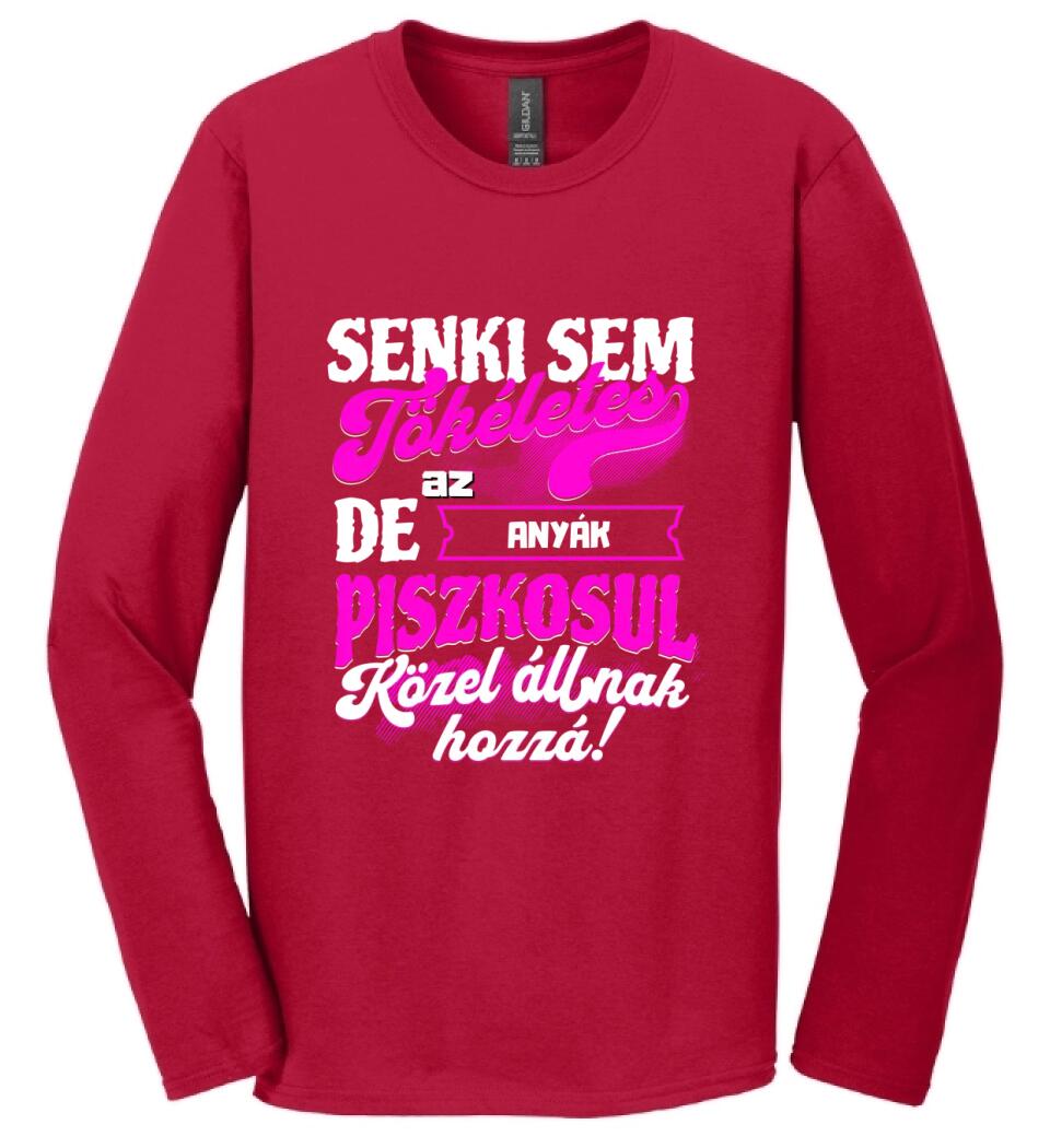 SENKI SEM TÖKÉLETES DE A_AZ  ANYÁK ÁTKOZOTTUL KÖZEL ÁLLNAK  HOZZÁ