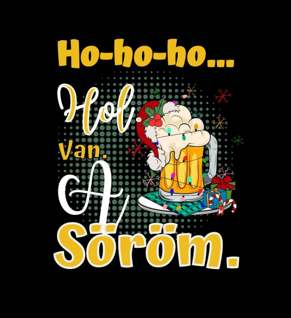 Karácsonyi póló  ho ho ho hol van a söröm