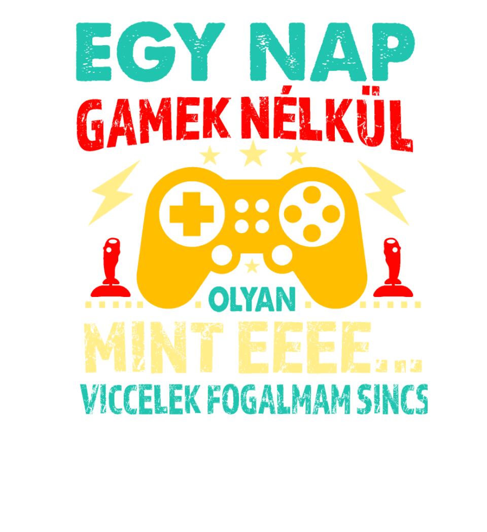 EGY NAP GAMEK NÉLKÜL Póló