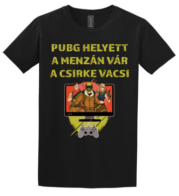 PUBG HELYETT A MENZÁN VÁRA CSIRKEVACSI Póló