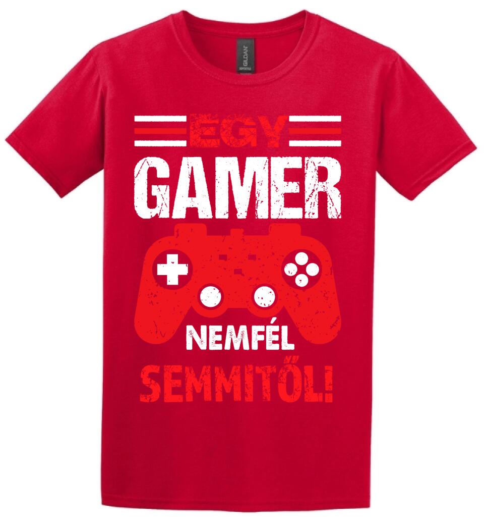 EGY GAMER NEM FÉL SEMMITŐL Póló