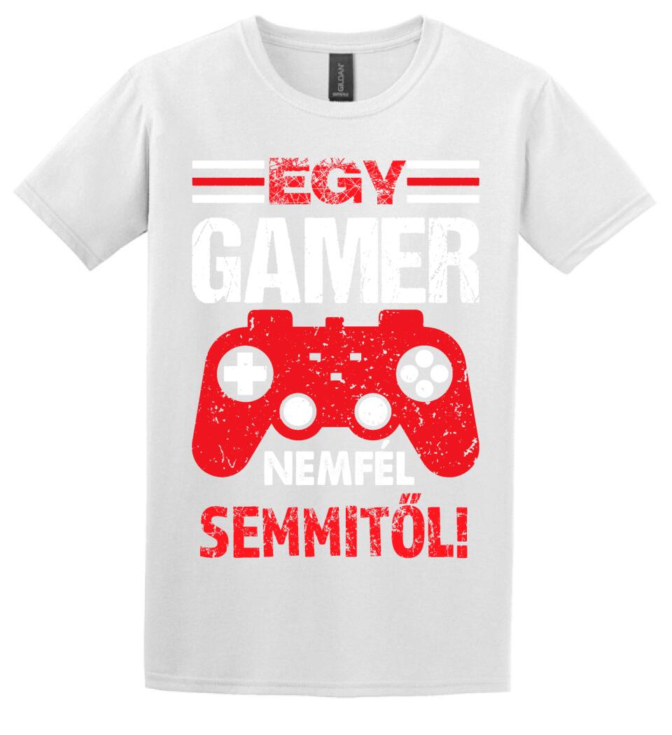 EGY GAMER NEM FÉL SEMMITŐL Póló