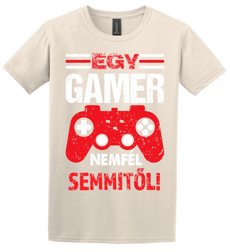 EGY GAMER NEM FÉL SEMMITŐL Póló