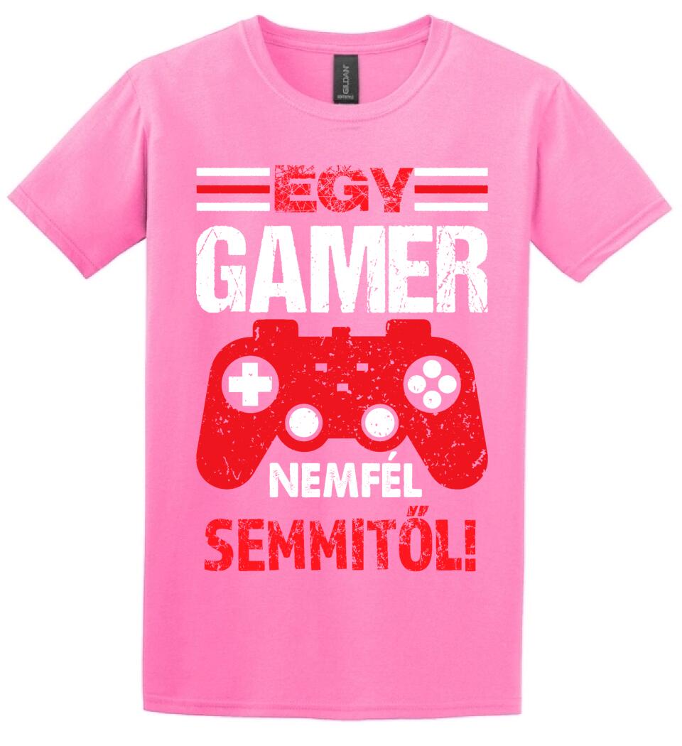 EGY GAMER NEM FÉL SEMMITŐL Póló