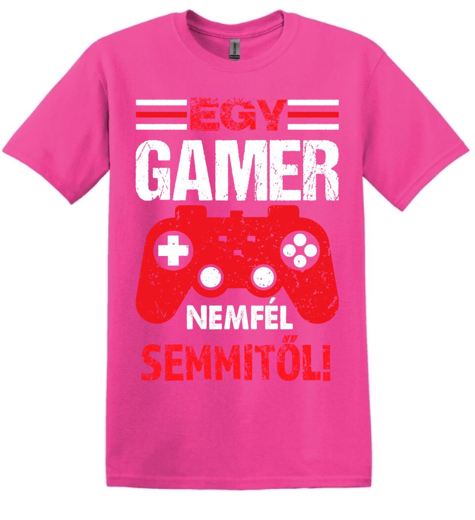 EGY GAMER NEM FÉL SEMMITŐL Póló