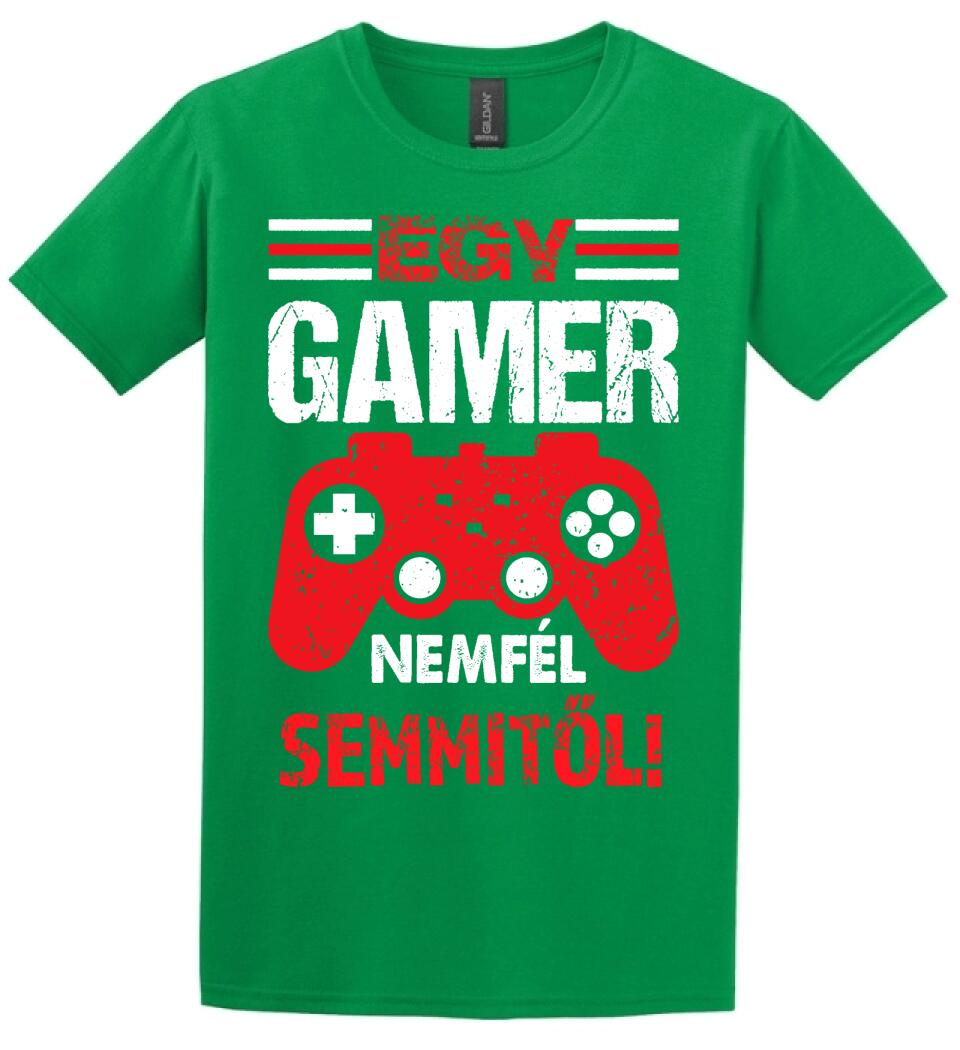 EGY GAMER NEM FÉL SEMMITŐL Póló
