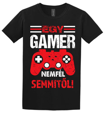 EGY GAMER NEM FÉL SEMMITŐL Póló