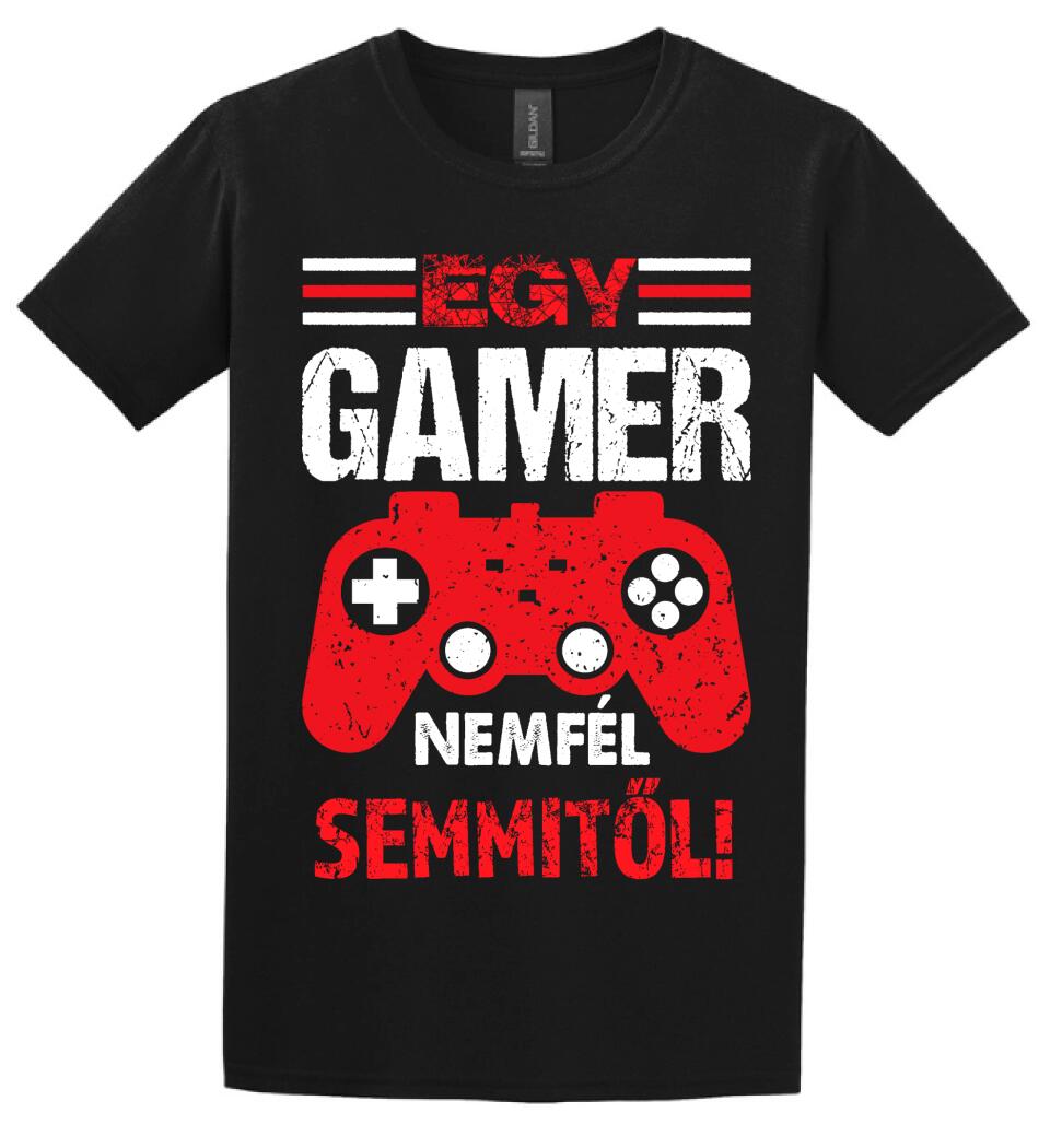 EGY GAMER NEM FÉL SEMMITŐL Póló