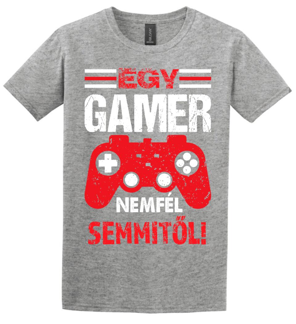 EGY GAMER NEM FÉL SEMMITŐL Póló