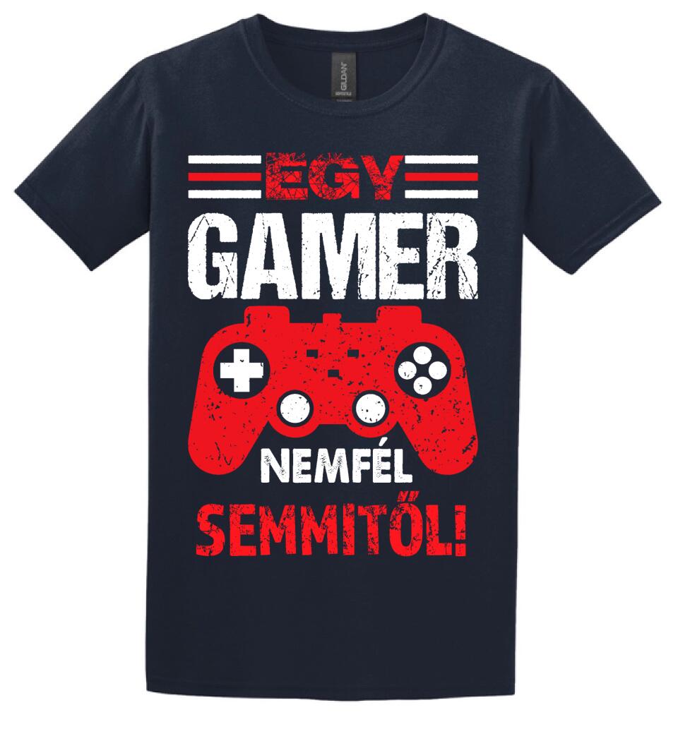 EGY GAMER NEM FÉL SEMMITŐL Póló