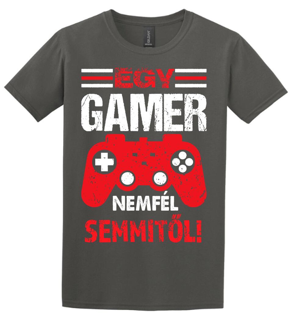 EGY GAMER NEM FÉL SEMMITŐL Póló