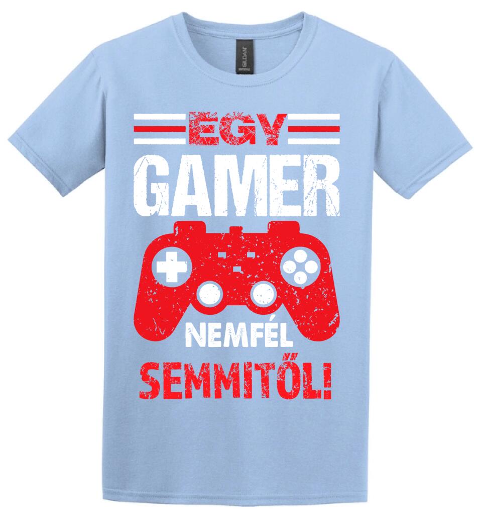 EGY GAMER NEM FÉL SEMMITŐL Póló