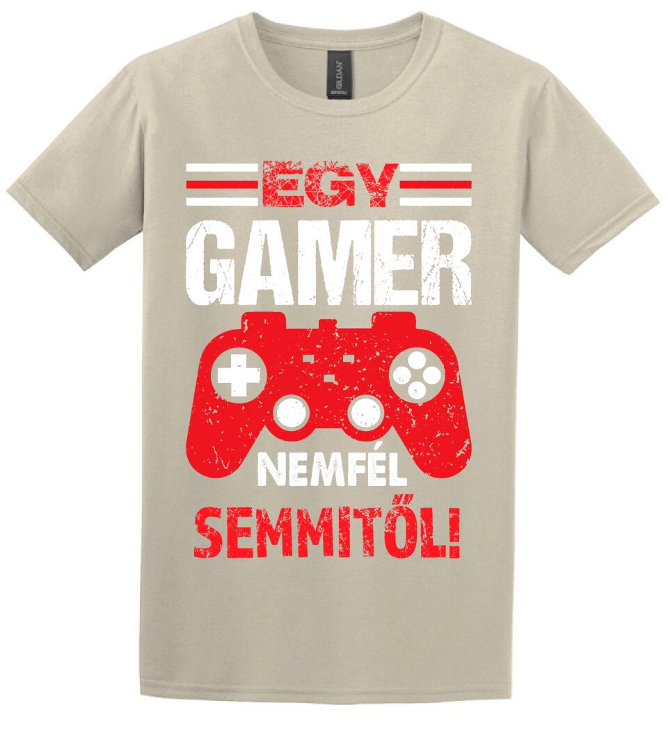 EGY GAMER NEM FÉL SEMMITŐL Póló