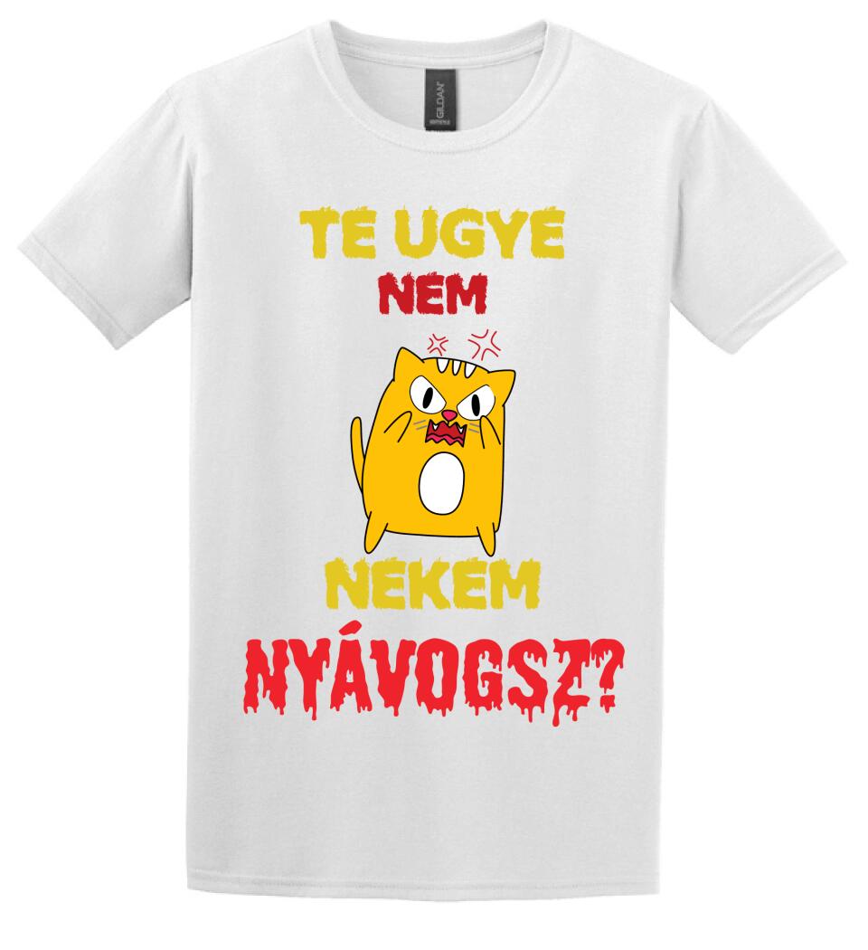 TE UGYE NEM NEKEM NYÁVOGSZ Póló