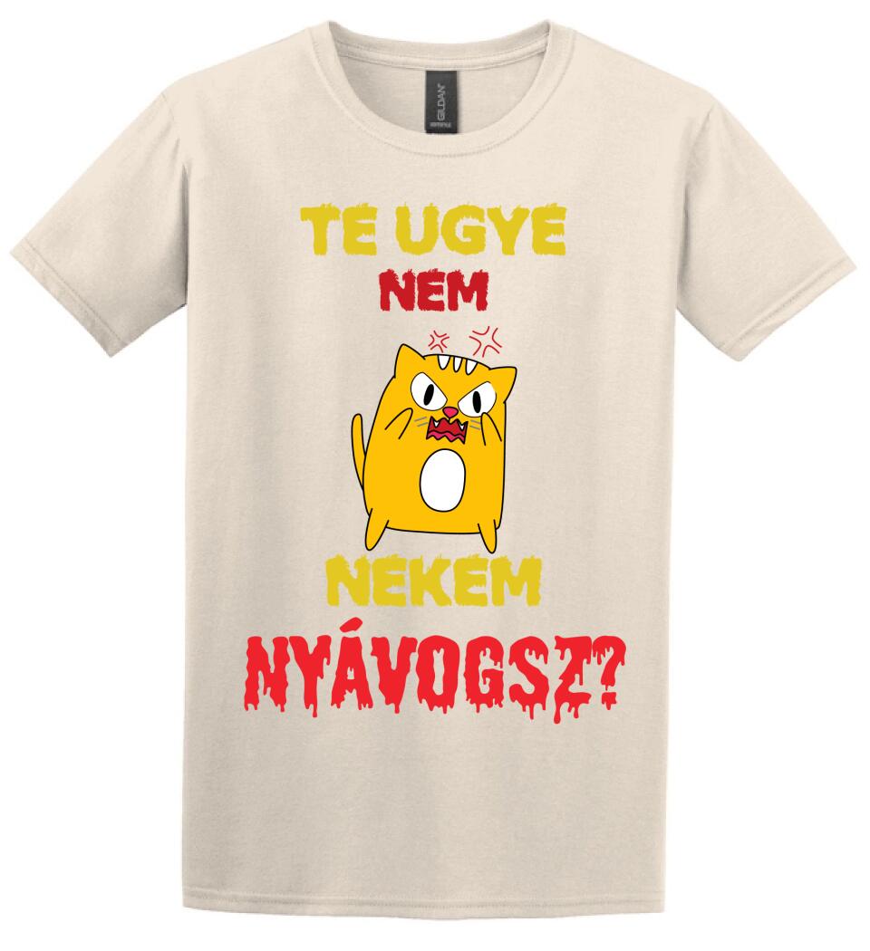 TE UGYE NEM NEKEM NYÁVOGSZ Póló