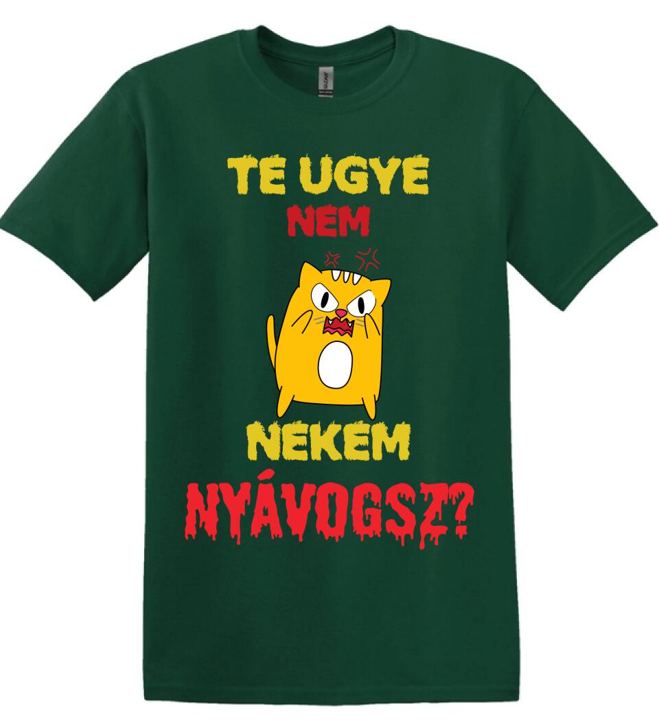 TE UGYE NEM NEKEM NYÁVOGSZ Póló