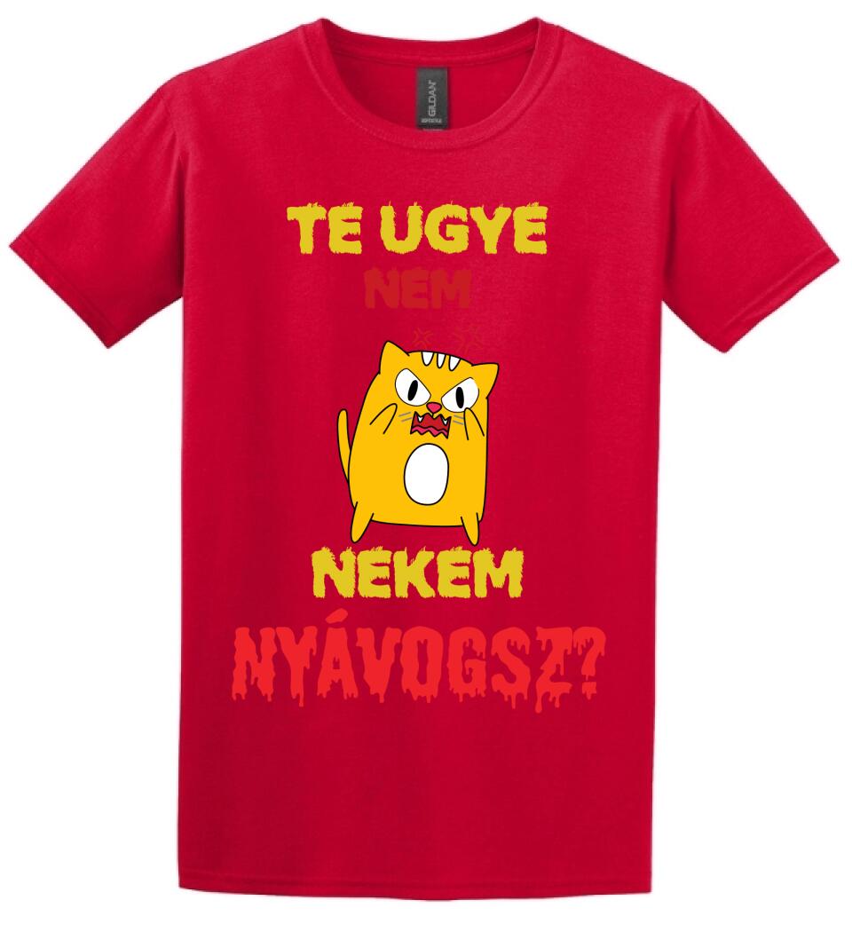 TE UGYE NEM NEKEM NYÁVOGSZ Póló