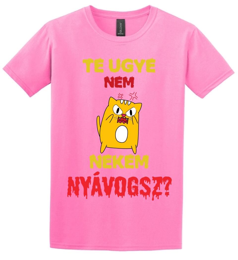 TE UGYE NEM NEKEM NYÁVOGSZ Póló