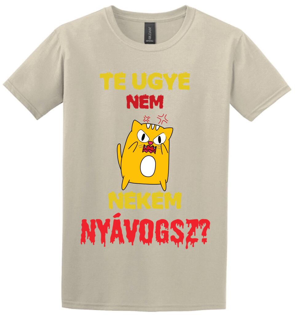 TE UGYE NEM NEKEM NYÁVOGSZ Póló