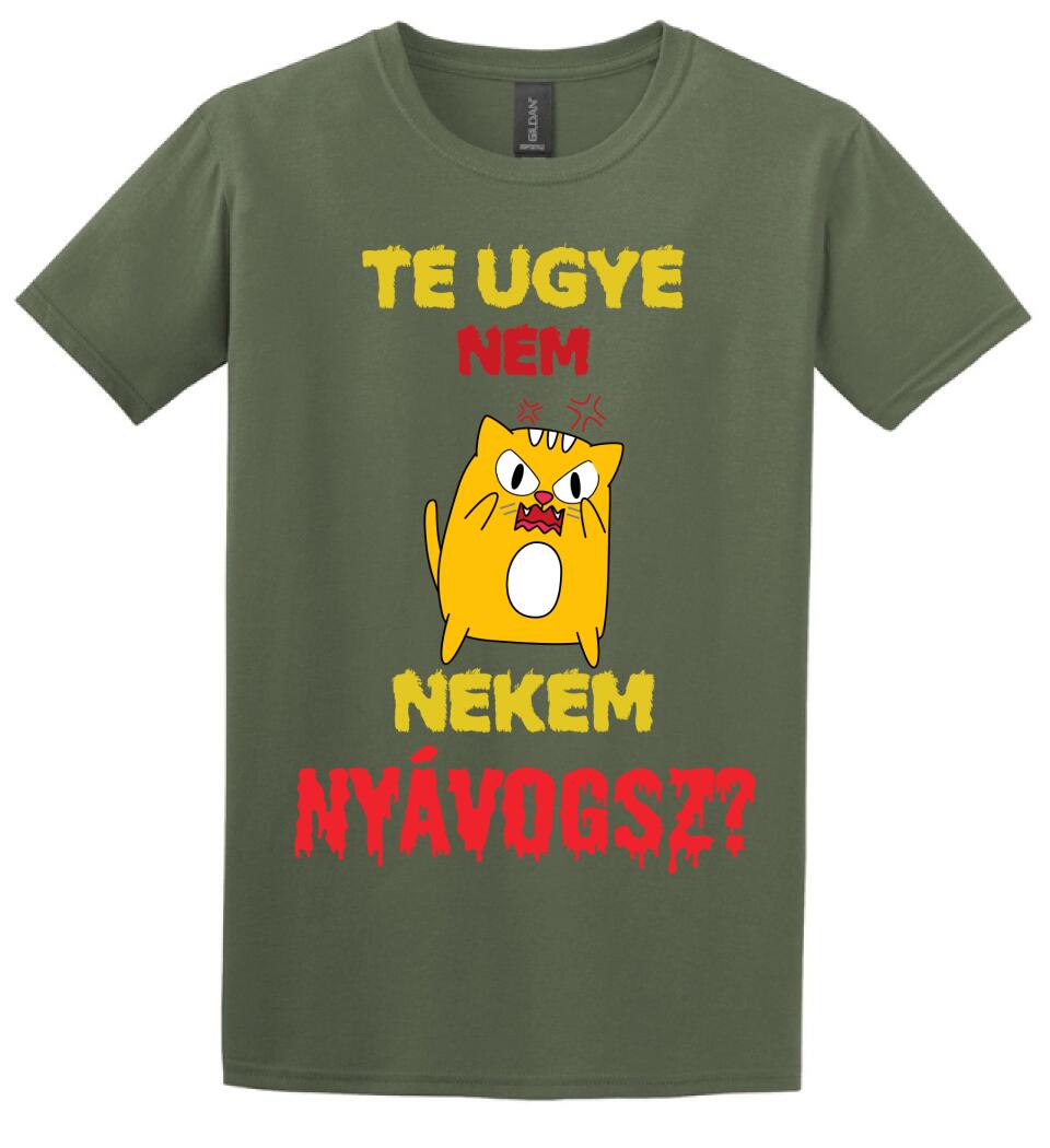 TE UGYE NEM NEKEM NYÁVOGSZ Póló