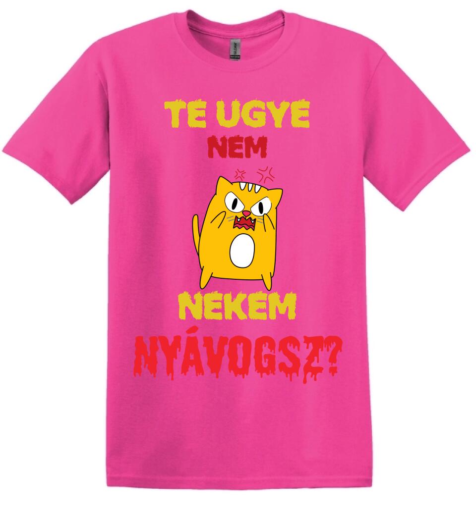TE UGYE NEM NEKEM NYÁVOGSZ Póló