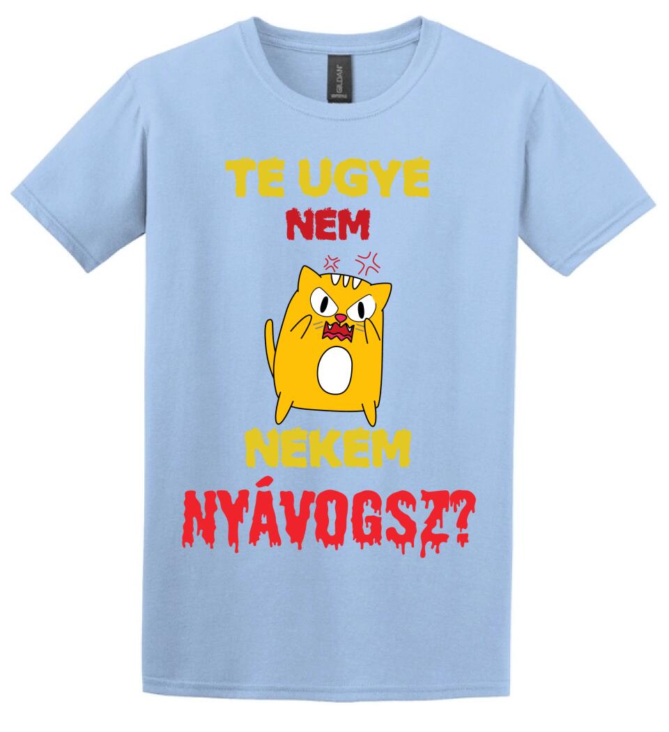 TE UGYE NEM NEKEM NYÁVOGSZ Póló