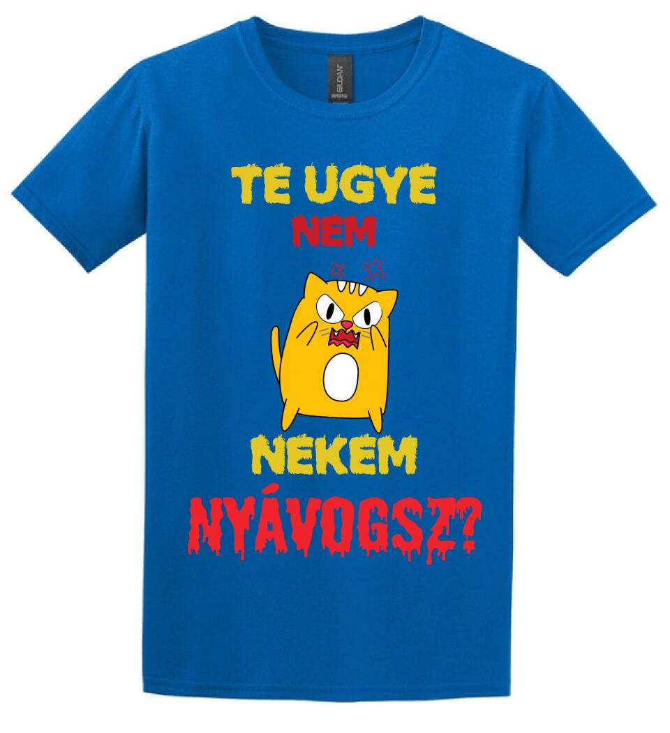 TE UGYE NEM NEKEM NYÁVOGSZ Póló