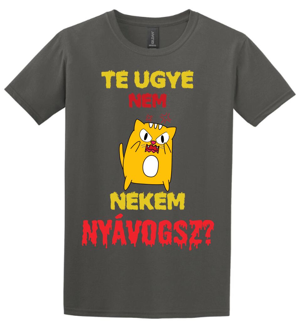 TE UGYE NEM NEKEM NYÁVOGSZ Póló