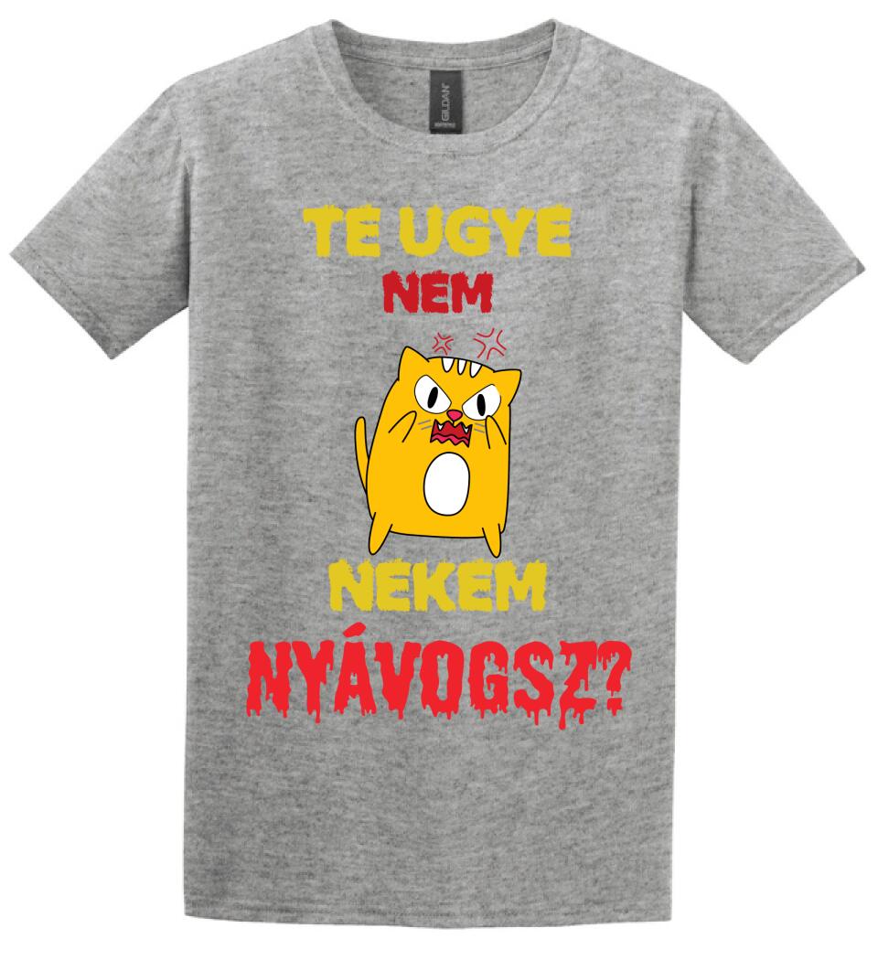 TE UGYE NEM NEKEM NYÁVOGSZ Póló