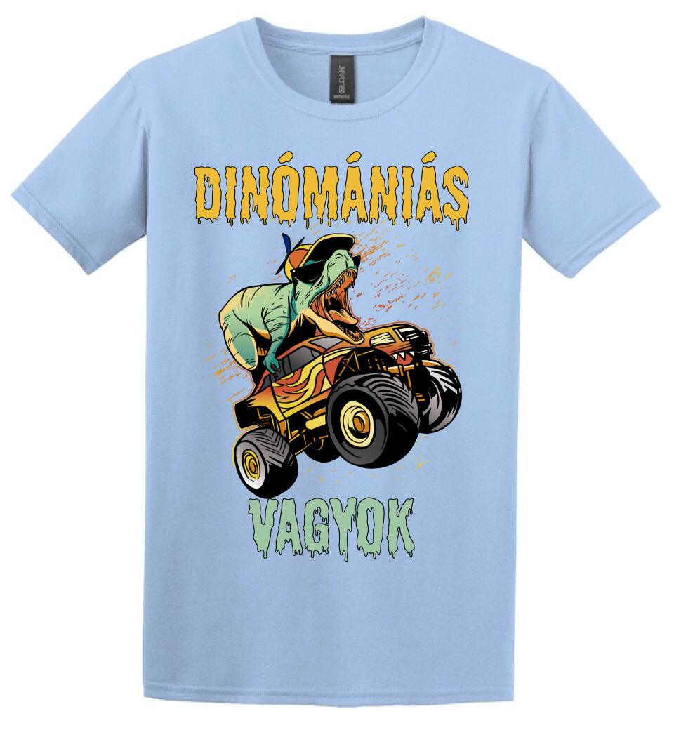 DINÓMÁNIÁS VAGYOK Póló
