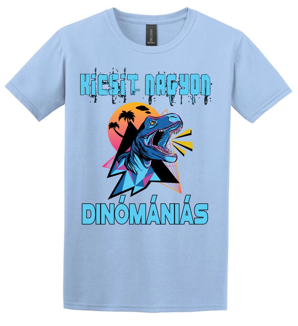 KICSIT NAGYON DINÓMÁNIÁS Póló